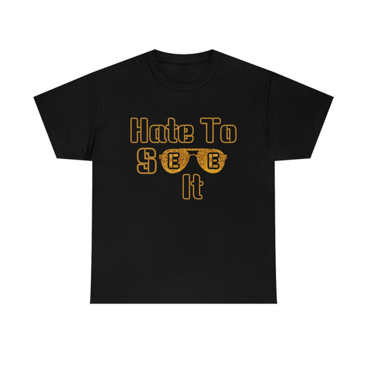 Hate To See It Unisex Heavy Cotton Tee
